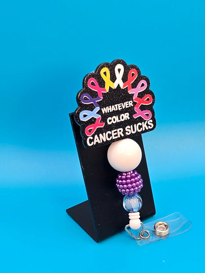 Whatever Color,  Cancer Sucks,  Acrylic Badge Reel