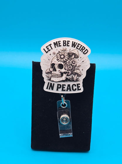 Let Me Be Weird Acrylic Badge Reel