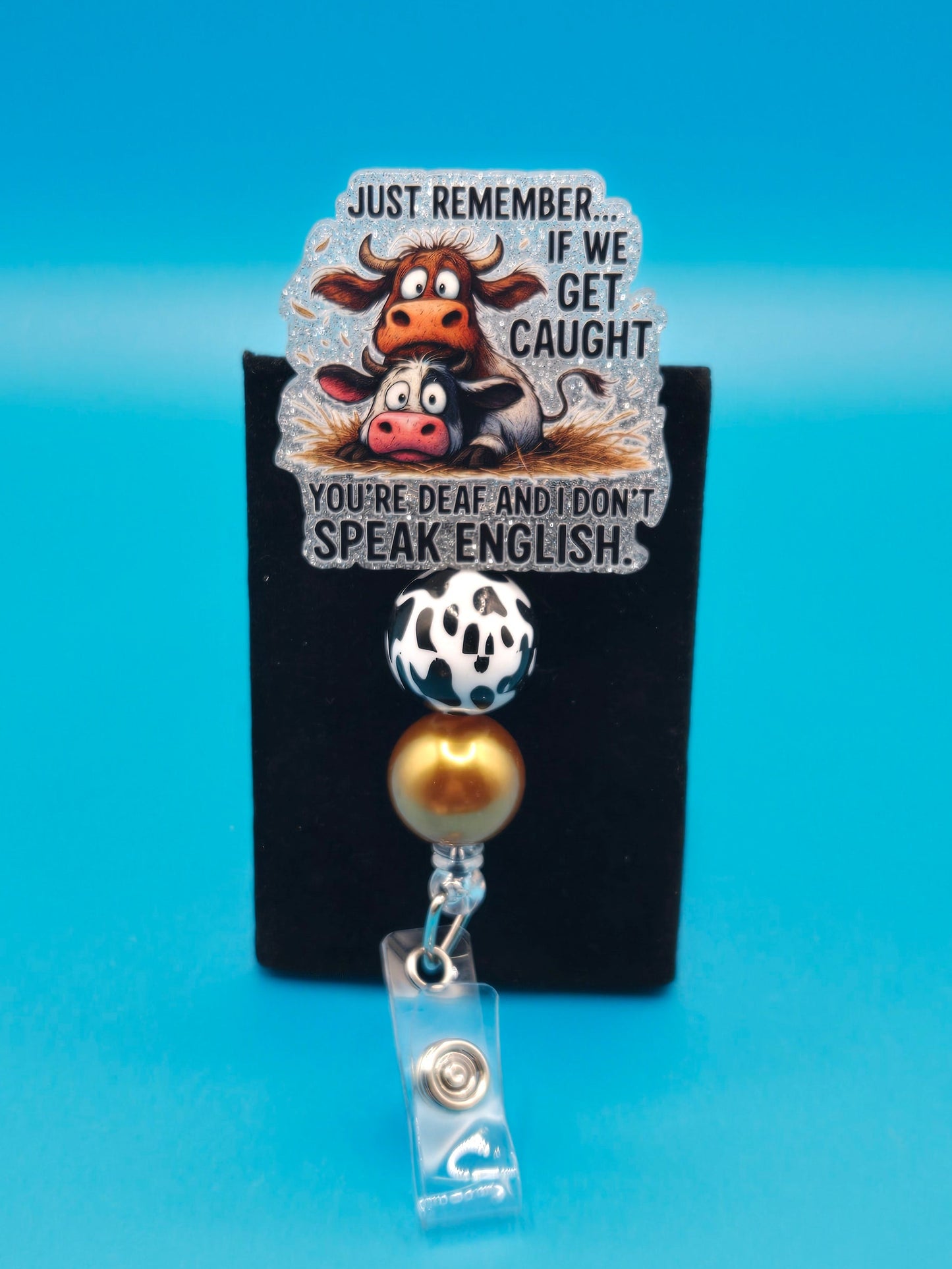 If We Get Caught...Acrylic Sassy Badge Reel