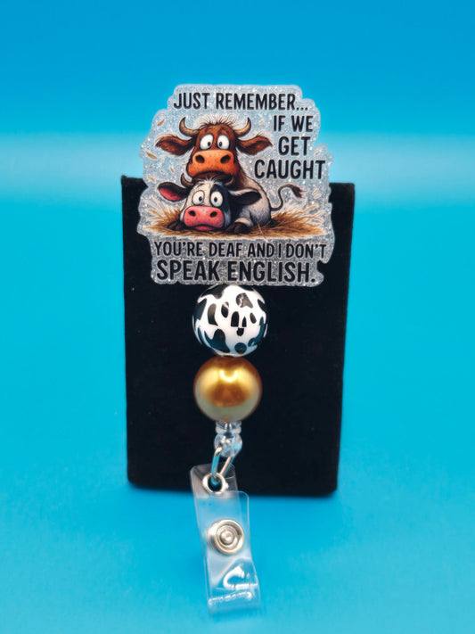 If We Get Caught...Acrylic Sassy Badge Reel