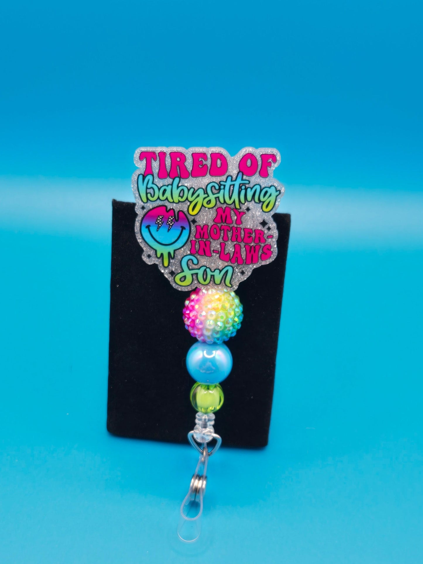 Tired Of Babysitting My Mother-in-law's Son Acrylic Sassy Badge Reel 360-degree swivel capacity