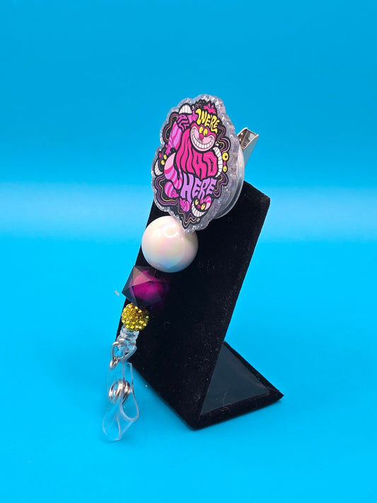We're Mad Here Acrylic Badge Reel