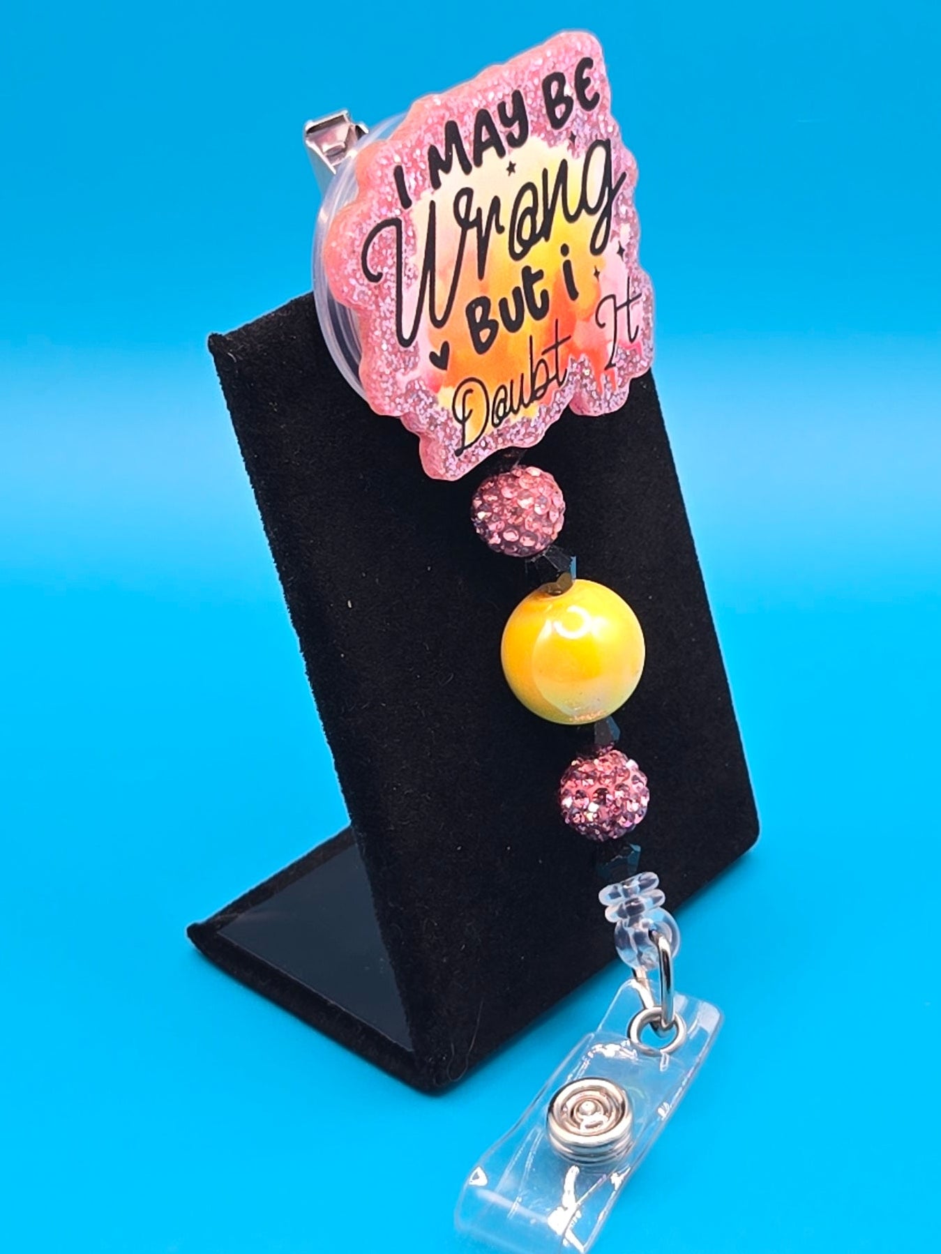 I May be Wrong, but I Doubt It, Acrylic Badge Reel