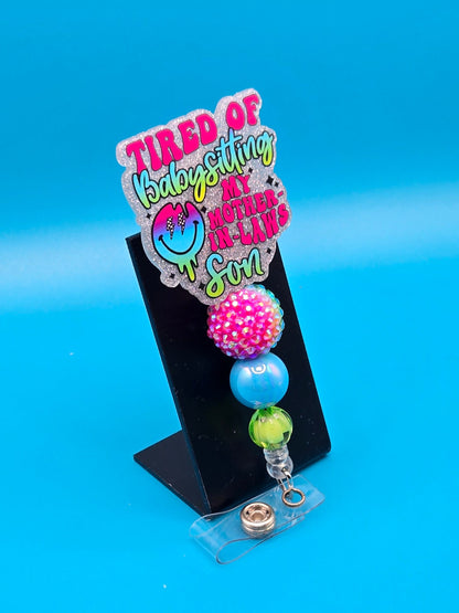 Tired of Babysitting, Sassy Acrylic Badge Reel